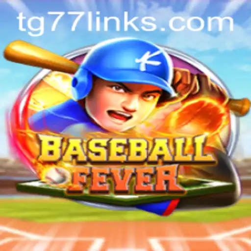 BaseballFever: Dive into the Exciting World of TG77