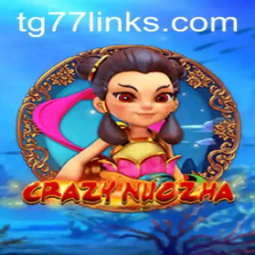 Exploring the Dynamic World of CrazyNuoZha: An Epic Gameplay with TG77