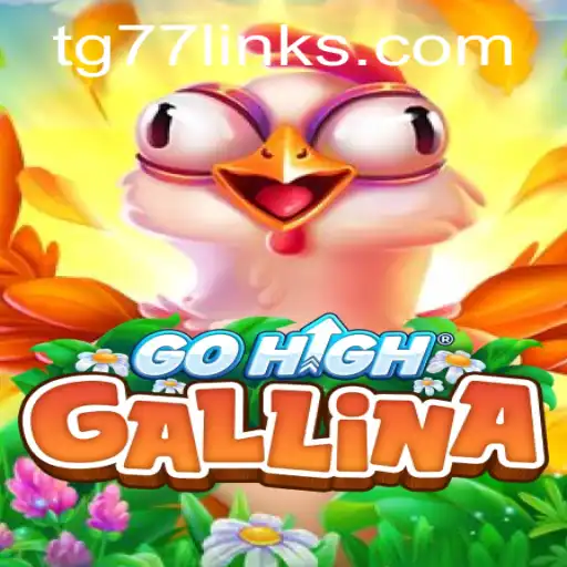 Exploring the Exciting World of GoHighGallina with TG77