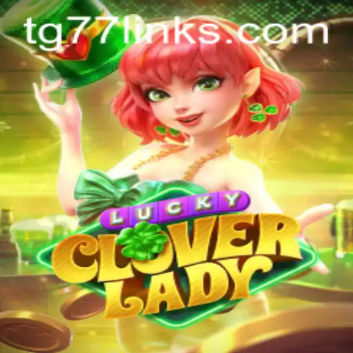Exploring the Magic of LuckyCloverLady: A Journey into Gaming Fun with TG77